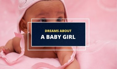 What does it mean to dream of a baby girl?
